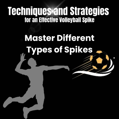 How to Spike 11 Master Different Types of Spikes